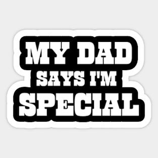 My Dad Says I'm Special Funny Sticker